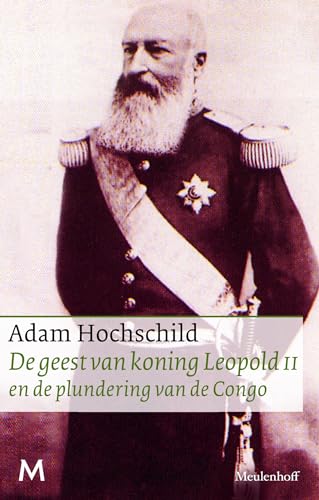 de geest van koning Leopold II en de plundering van de Congo: en de plundering van Congo von J.M. Meulenhoff